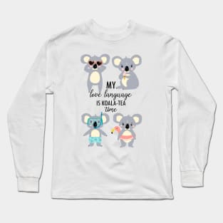 Koala-Tea Time Is My Love Language Long Sleeve T-Shirt